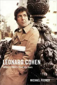 Leonard Cohen, Untold Stories: The Early Years, Volume 1, Hardcover/Michael Posner