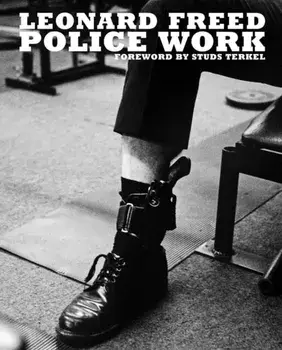 Leonard Freed: Police Work, Hardback/***