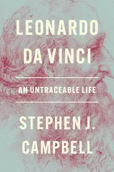 Leonardo da Vinci. An Untraceable Life, Hardback/Stephen J. Campbell