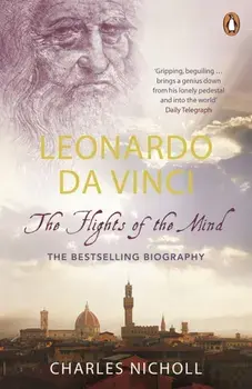 Leonardo Da Vinci. The Flights of the Mind, Paperback/Charles Nicholl