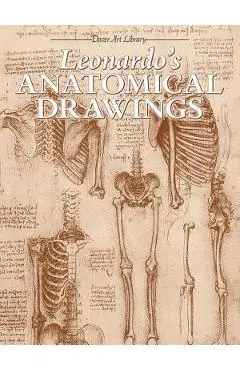 Leonardo's Anatomical Drawings - Leonardo Da Vinci