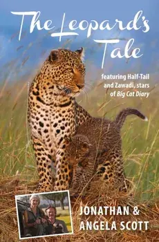 Leopard's Tale. featuring Half-Tail and Zawadi, stars of Big Cat Diary, Paperback/Angela Scott
