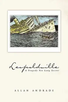 Leopoldville: A Tragedy Too Long Secret, Paperback/Allan Andrade