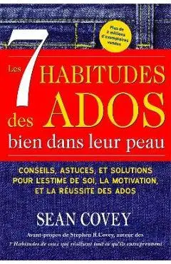 Les 7 Habitudes des Ados bien dans leur peau: (Livre ado) - Sean Covey