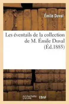 Les Eventails de la Collection de M. Emile Duval, Paperback/Charles Goutzwiller