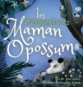 Les mésaventures de Maman Opossum, Hardcover/Gina Gallois