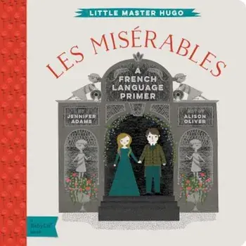 Les Miserables: A Babylit(r) French Language Primer, Hardcover/Jennifer Adams