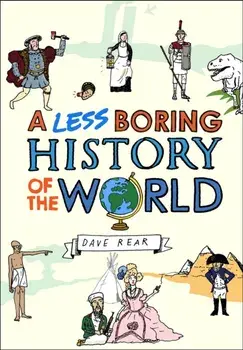 Less Boring History of the World, Hardback/Dave Rear