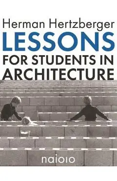 Lessons for Students in Architecture - Herman Hertzberger