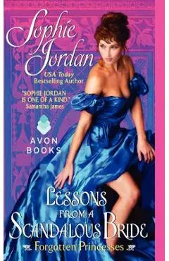Lessons from a Scandalous Bride: Forgotten Princesses - Sophie Jordan