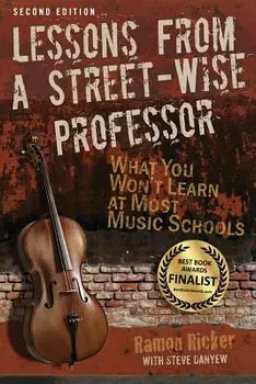 Lessons from a Street-Wise Professor: What You Won't Learn at Most Music Schools, Paperback/Ramon Ricker