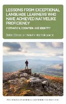 Lessons from Exceptional Language Learners Who Have Achieved Nativelike Proficiency. Motivation, Cognition and Identity, Hardback/Katarina Mentzelopoulos