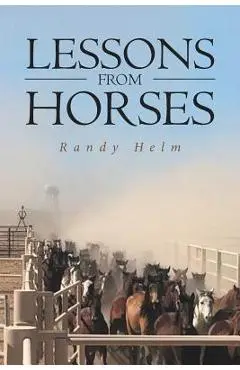 Lessons from Horses - Randy Helm