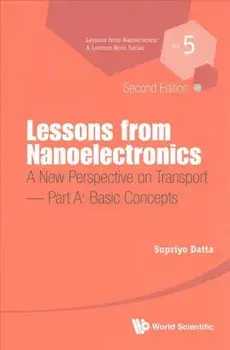 Lessons from Nanoelectronics: A New Perspective on Transport (Second Edition) - Part A: Basic Concepts, Paperback/Supriyo Datta