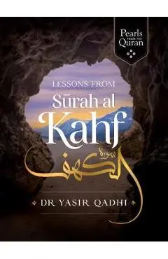 Lessons from Surah Al-Kahf - Yasir Qadhi