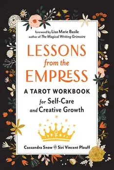 Lessons from the Empress. A Tarot Workbook for Self-Care and Creative Growth, Paperback/***