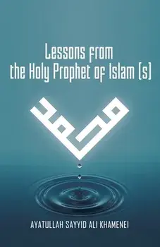 Lessons from the Holy Prophet of Islam (S), Paperback/Ali Khamenei