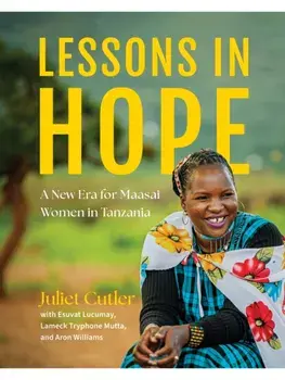 Lessons in Hope. A New Era for Maasai Women in Tanzania, Hardback/Juliet Cutler
