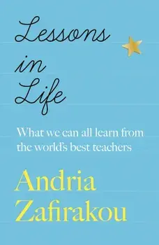 Lessons in Life. What we can all learn from the world's best teachers, Hardback/***