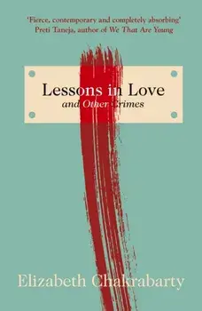 Lessons in Love and Other Crimes, Paperback/Elizabeth Chakrabarty