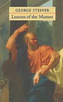 Lessons of the Masters, Paperback/George Steiner