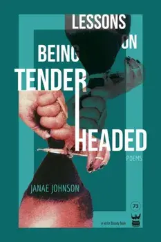 Lessons on Being Tenderheaded: Poems, Paperback/Janae Johnson