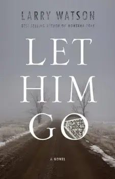 Let Him Go, Paperback/Larry Watson