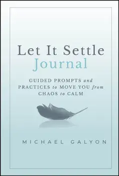 Let It Settle Journal. Guided Prompts and Practices to Move You From Chaos to Calm, Hardback/Michael (Thom Collective Inc.) Galyon