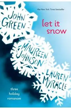 Let It Snow: Three Holiday Romances - John Green