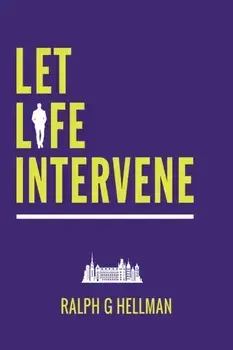 Let Life Intervene, Paperback/Ralph G Hellman