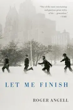 Let Me Finish, Paperback/Roger Angell