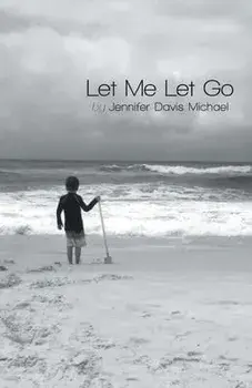 Let Me Let Go, Paperback/Jennifer Davis Michael