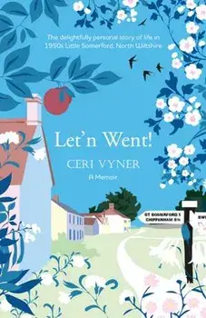 Let'n Went. the delightfully personal story of life in 1950s Little Somerford, North Wiltshire, Paperback/Ceri Vyner