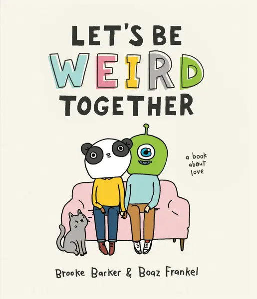 Let's Be Weird Together | Brooke Barker, Boaz Frankel