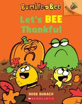 Let's Bee Thankful (Bumble and Bee #3), 3: An Acorn Book, Paperback/Ross Burach