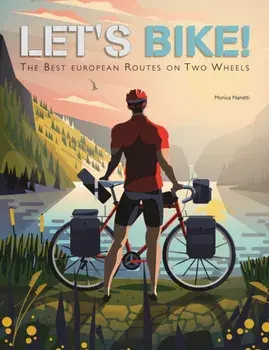 Let's Bike!. The Best European Routes on Two Wheels, Hardback/Monica Nanetti
