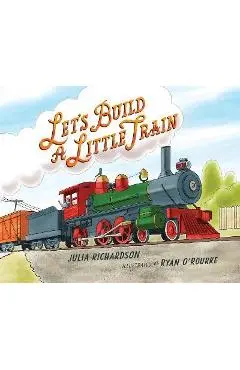 Let's Build a Little Train - Julia Richardson