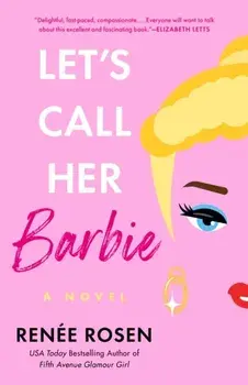 Let's Call Her Barbie, Paperback/Renee Rosen