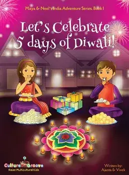 Let's Celebrate 5 Days of Diwali! (Maya & Neel's India Adventure Series, Book 1), Hardcover/Ajanta Chakraborty