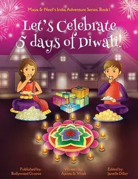 Let's Celebrate 5 Days of Diwali! (Maya & Neel's India Adventure Series, Book 1), Paperback/Ajanta Chakraborty