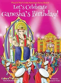 Let's Celebrate Ganesha's Birthday! (Maya & Neel's India Adventure Series, Book 11), Hardcover/Ajanta Chakraborty