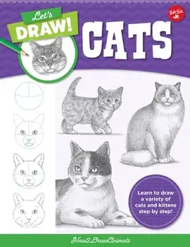 Let's Draw Cats: Learn to Draw a Variety of Cats and Kittens Step by Step!, Paperback/How2Drawanimals