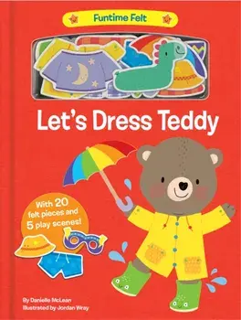 Let's Dress Teddy: With 20 Colorful Felt Play Pieces, Board book/Danielle McLean
