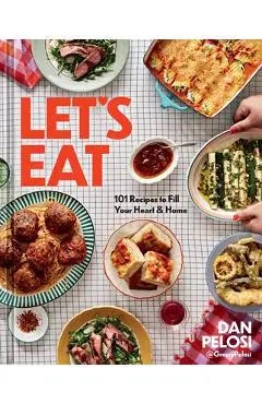 Let's Eat: 101 Recipes to Fill Your Heart & Home - Dan Pelosi