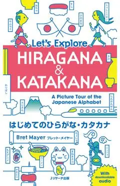Let's Explore Hiragana & Katakana - A Picture Tour of the Japanese Alphabet - Bret Mayer