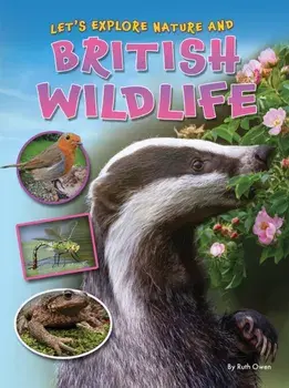 Let's Explore Nature and British Wildlife, Paperback/Ruth Owen