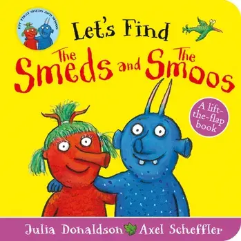 Let's Find Smeds and Smoos, Board book/Julia Donaldson