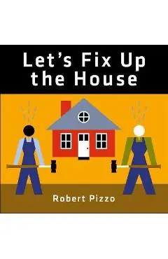 Let's Fix Up the House - Robert Pizzo