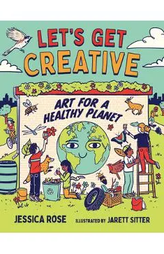 Let's Get Creative: Art for a Healthy Planet - Jessica Rose