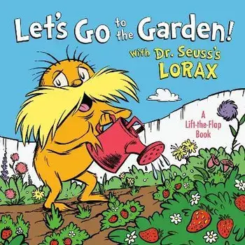 Let's Go to the Garden! with Dr. Seuss's Lorax, Board book/Todd Tarpley